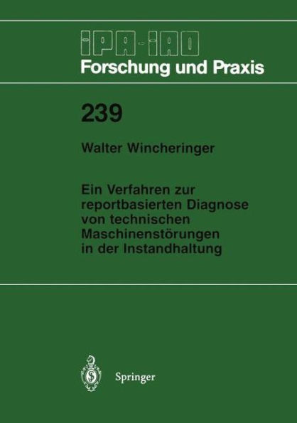 Ein Verfahren zur reportbasierten Diagnose von technischen Maschinenstï¿½rungen in der Instandhaltung