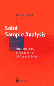 Title: Solid Sample Analysis: Direct and Slurry Sampling using GF-AAS and ETV-ICP / Edition 1, Author: Ulrich Kurfürst