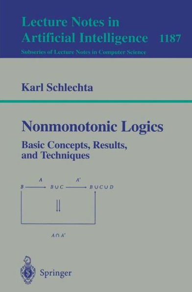 Nonmonotonic Logics: Basic Concepts, Results, and Techniques / Edition 1