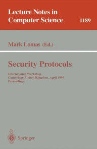 Title: Security Protocols: International Workshop Cambridge, United Kingdom April 10-12, 1996 Proceedings / Edition 1, Author: Mark Lomas