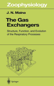 Title: The Gas Exchangers: Structure, Function, and Evolution of the Respiratory Processes, Author: John N. Maina