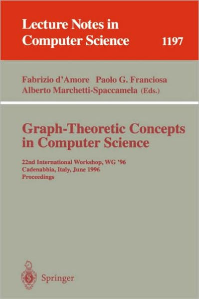 Graph-Theoretic Concepts in Computer Science: 22nd International Workshop, WG '96, Cadenabbia, Italy, June 12-14, 1996, Proceedings / Edition 1