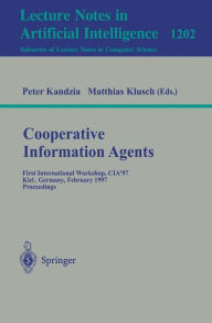 Title: Cooperative Information Agents: First International Workshop, CIA'97, Kiel, Germany, February 26-28, 1997, Proceedings / Edition 1, Author: Peter Kandzia