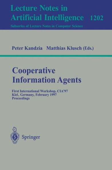 Cooperative Information Agents: First International Workshop, CIA'97, Kiel, Germany, February 26-28, 1997, Proceedings / Edition 1