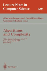 Title: Algorithms and Complexity: Third Italian Conference, CIAC'97, Rome, Italy, March 12-14, 1997, Proceedings / Edition 1, Author: Giancarlo Bongiovanni