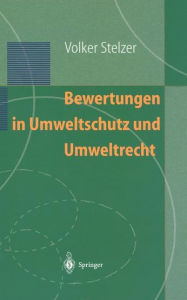 Title: Bewertungen in Umweltschutz und Umweltrecht, Author: Volker Stelzer