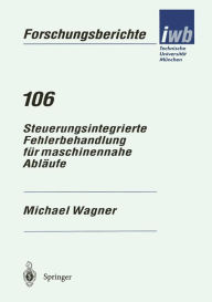 Title: Steuerungsintegrierte Fehlerbehandlung fï¿½r maschinennahe Ablï¿½ufe, Author: Michael Wagner