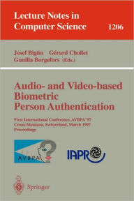 Title: Audio- and Video-based Biometric Person Authentication: First International Conference, AVBPA '97, Crans-Montana, Switzerland, March 12 - 14, 1997, Proceedings / Edition 1, Author: Josef Bigün