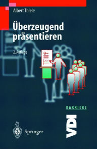 Title: Überzeugend präsentieren, Author: Albert Thiele