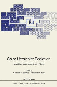 Title: Solar Ultraviolet Radiation: Modelling, Measurements and Effects / Edition 1, Author: Christos S. Zerefos