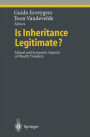 Is Inheritance Legitimate?: Ethical and Economic Aspects of Wealth Transfers / Edition 1