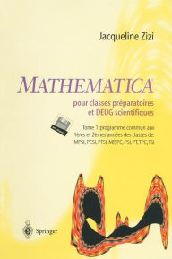 Title: Mathematica TM pour classes prï¿½paratoires et DEUG scientifiques: Tome 1: programme commun aux 1eres et 2emes annï¿½es des classes de MPSI,PCSI,MP,PC,PSI,PT,TPC,TSI PCSI, MP, PC, PSI, PT, TPC, TSI / Edition 1, Author: Jacqueline Zizi