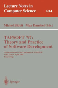 Title: TAPSOFT'97: Theory and Practice of Software Development: 7th International Joint Conference CAAP/FASE, Lille, France, April 14-18, 1997, Proceedings, Author: Michel Bidoit
