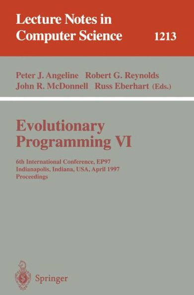 Evolutionary Programming VI: 6th International Conference, EP 97, Indianapolis, Indiana, USA, April 13-16, 1997, Proceedings / Edition 1