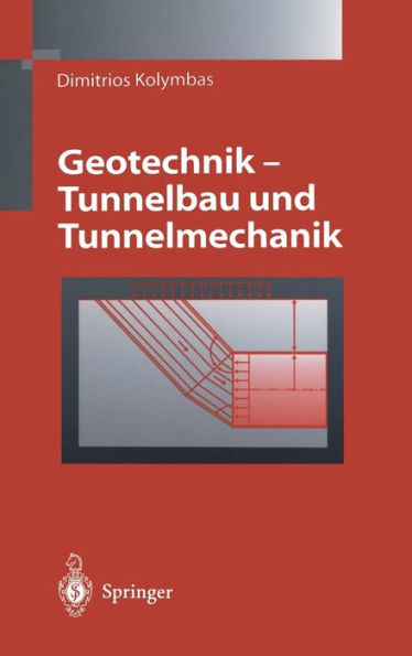 GeoTechnik - Tunnelbau Und Tunnelmechanik: Eine Systematische EinfüHrung Mit Besonderer Berucksichtigung Mechanischer Probleme