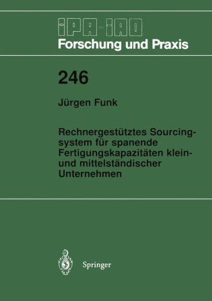 Rechnergestï¿½tztes Sourcingsystem fï¿½r spanende Fertigungskapazitï¿½ten klein- und mittelstï¿½ndischer Unternehmen