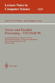 Title: Vector and Parallel Processing - VECPAR'96: Second International Conference on Vector and Parallel Processing - Systems and Applications, Porto, Portugal, September 25 - 27, 1996, Selected Papers / Edition 1, Author: Jose M.L.M. Palma