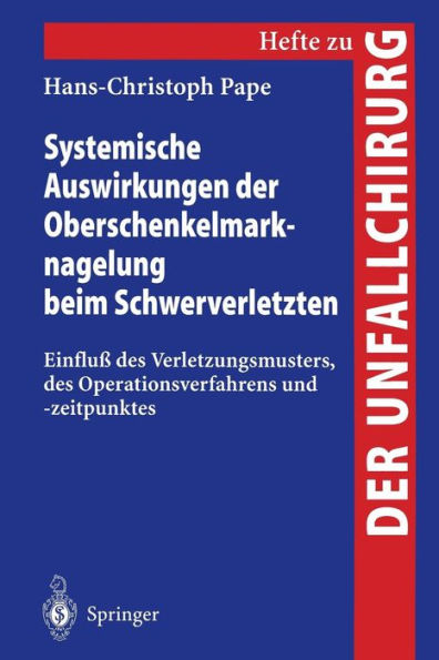 Systemische Auswirkungen der Oberschenkelmarknagelung beim Schwerverletzten: Einfluï¿½ des Verletzungsmusters, des Operationsverfahrens und -zeitpunktes