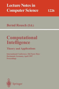 Title: Computational Intelligence. Theory and Applications: International Conference, 5th Fuzzy Days, Dortmund, Germany, April 28-30, 1997 Proceedings / Edition 1, Author: Bernd Reusch