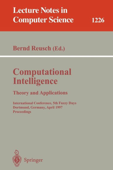 Computational Intelligence. Theory and Applications: International Conference, 5th Fuzzy Days, Dortmund, Germany, April 28-30, 1997 Proceedings / Edition 1