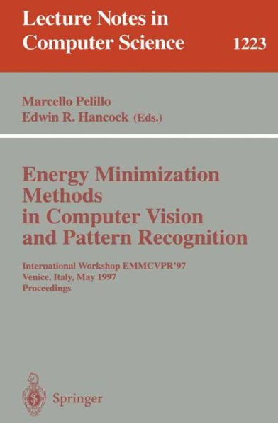 Energy Minimization Methods in Computer Vision and Pattern Recognition: International Workshop EMMCVPR'97, Venice, Italy, May 21-23, 1997, Proceedings / Edition 1