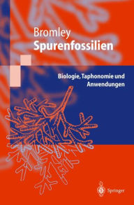 Title: Spurenfossilien: Biologie, Taphonomie und Anwendungen, Author: Richard G. Bromley