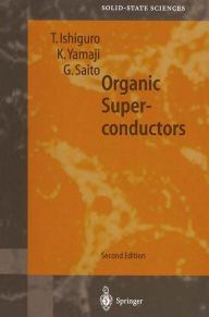 Title: Organic Superconductors / Edition 2, Author: Takehiko Ishiguro