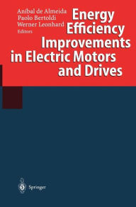 Title: Energy Efficiency Improvements in Electric Motors and Drives, Author: Anibal de Almeida