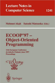 Title: ECOOP '97 - Object-Oriented Programming: 11th European Conference, Jyvï¿½skylï¿½, Finland, June 9 - 13, 1997, Proceedings, Author: Mehmed Aksit