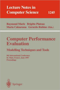 Title: Computer Performance Evaluation Modelling Techniques and Tools: 9th International Conference, St. Malo, France, June 3-6, 1997 Proceedings / Edition 1, Author: Raymond Marie