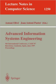 Title: Advanced Information Systems Engineering: 9th International Conference, CAiSE'97, Barcelona, Catalonia, Spain, June 16-20, 1997, Proceedings / Edition 1, Author: Antoni Olive