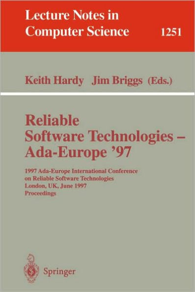 Reliable Software Technologies - Ada-Europe '97: 1997 Ada-Europe International Conference on Reliable Software Technologies, London, UK, June 2-6, 1997. Proceedings / Edition 1