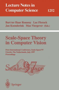 Title: Scale-Space Theory in Computer Vision: First International Conference, Scale-Space '97, Utrecht, The Netherlands, July 2 - 4, 1997, Proceedings / Edition 1, Author: Bart ter Haar Romeny