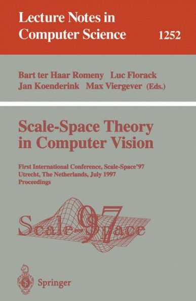 Scale-Space Theory in Computer Vision: First International Conference, Scale-Space '97, Utrecht, The Netherlands, July 2 - 4, 1997, Proceedings / Edition 1