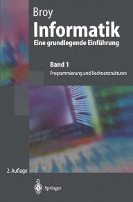 Title: Informatik Eine grundlegende Einfï¿½hrung: Band 1: Programmierung und Rechnerstrukturen, Author: Manfred Broy