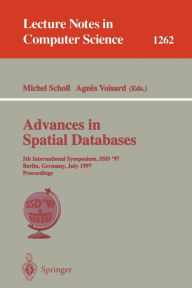 Title: Advances in Spatial Databases: 5th International Symposium, SSD'97, Berlin, Germany, July 15-18, 1997 Proceedings, Author: Michel Scholl