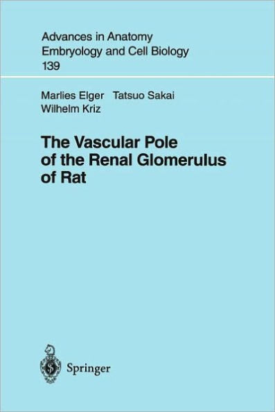 The Vascular Pole of the Renal Glomerulus of Rat / Edition 1