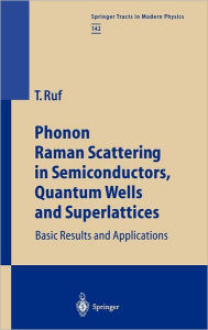 Title: Phonon Raman Scattering in Semiconductors, Quantum Wells and Superlattices: Basic Results and Applications, Author: Tobias Ruf