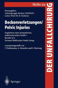 Title: Beckenverletzungen / Pelvic Injuries: Ergebnisse einer prospektiven, multizentrischen Studie / Results of a German Multicentre Study Group, Author: T. Pohlemann