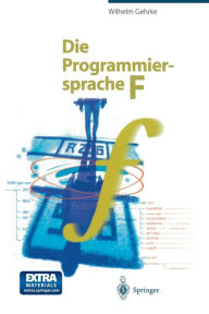 Title: Die Programmiersprache F, Author: Wilhelm Gehrke