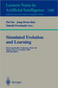 Title: Simulated Evolution and Learning: First Asia-Pacific Conference, SEAL'96, Taejon, Korea, November 9-12, 1996. Selected Papers. / Edition 1, Author: Xin Yao