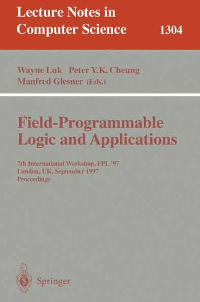 Field Programmable Logic and Applications: 7th International Workshop, FPL '97, London, UK, September, 1-3, 1997, Proceedings. / Edition 1