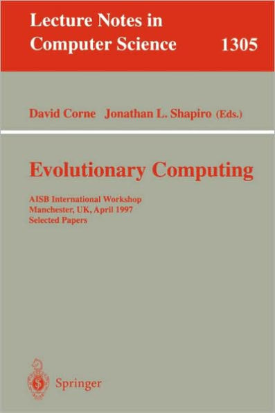 Evolutionary Computing: AISB International Workshop, Manchester, UK, April 7-8, 1997. Selected Papers. / Edition 1