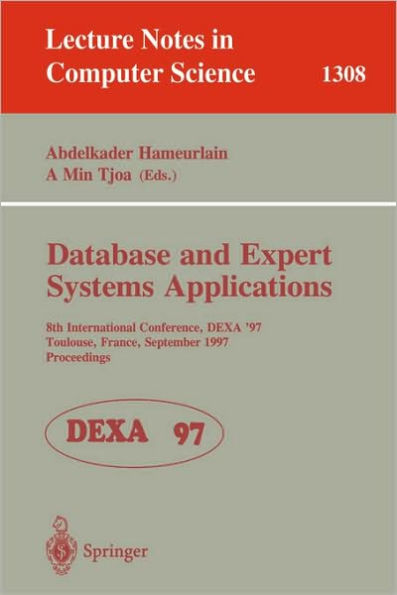 Database and Expert Systems Applications: 8th International Conference, DEXA'97, Toulouse, France, September 1-5, 1997, Proceedings / Edition 1