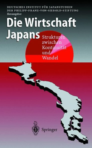 Die Wirtschaft Japans: Strukturen zwischen Kontinuität und Wandel / Edition 1