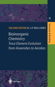 Title: Bioinorganic Chemistry: Trace Element Evolution from Anaerobes to Aerobes / Edition 1, Author: R.J.P. Williams