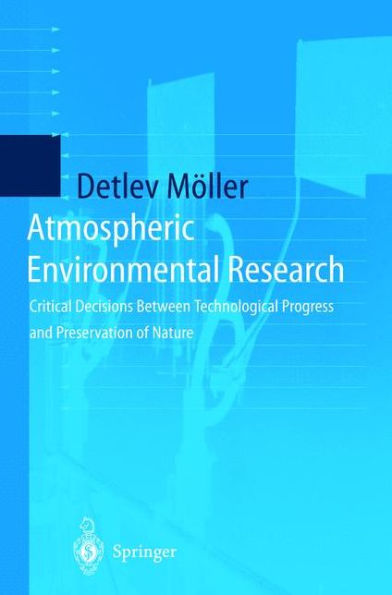 Atmospheric Environmental Research: Critical Decisions Between Technological Progress and Preservation of Nature