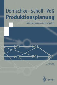 Title: Produktionsplanung: Ablauforganisatorische Aspekte / Edition 2, Author: Wolfgang Domschke