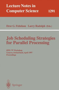 Title: Job Scheduling Strategies for Parallel Processing: IPPS '97 Workshop, Geneva, Switzerland, April 5, 1997, Proceedings, Author: Dror G. Feitelson