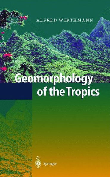 Geomorphology of the Tropics / Edition 1